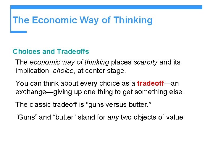 The Economic Way of Thinking Choices and Tradeoffs The economic way of thinking places