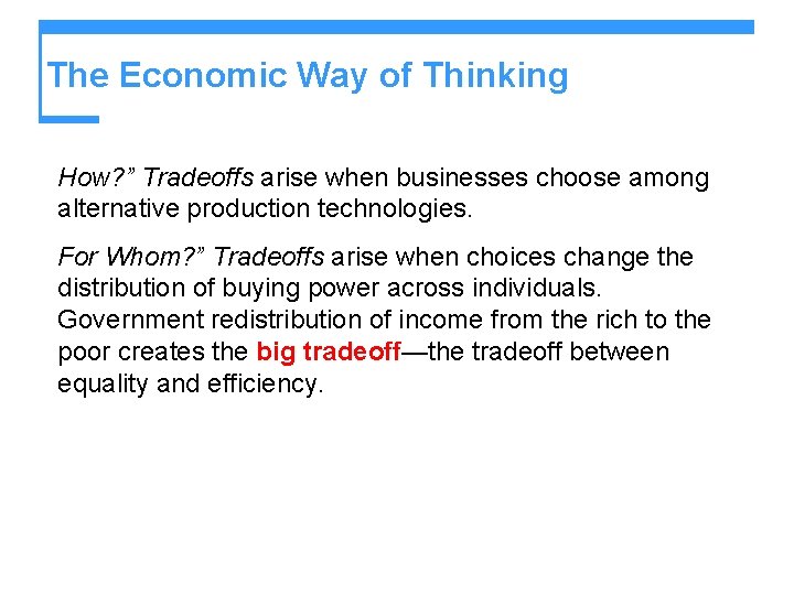 The Economic Way of Thinking How? ” Tradeoffs arise when businesses choose among alternative