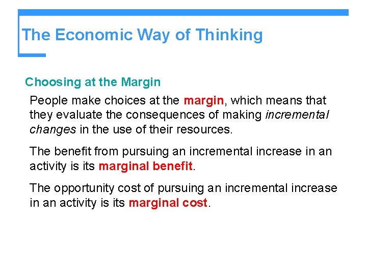 The Economic Way of Thinking Choosing at the Margin People make choices at the