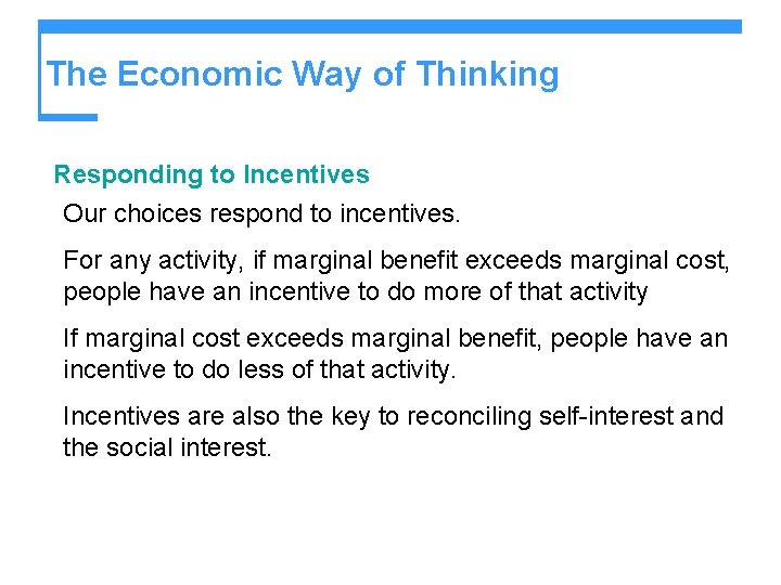 The Economic Way of Thinking Responding to Incentives Our choices respond to incentives. For