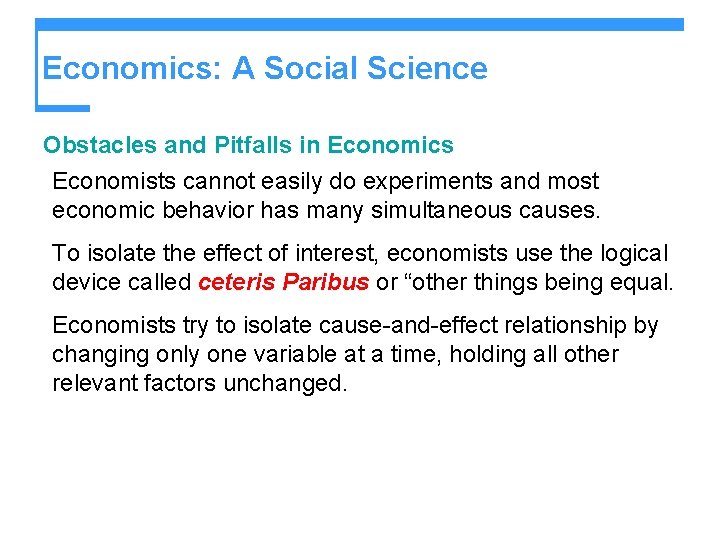 Economics: A Social Science Obstacles and Pitfalls in Economics Economists cannot easily do experiments