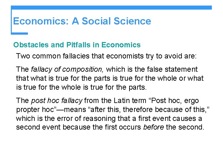 Economics: A Social Science Obstacles and Pitfalls in Economics Two common fallacies that economists
