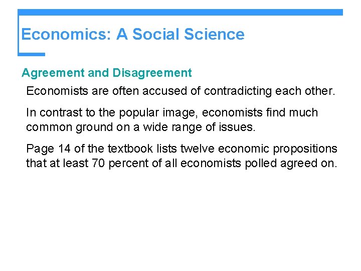 Economics: A Social Science Agreement and Disagreement Economists are often accused of contradicting each