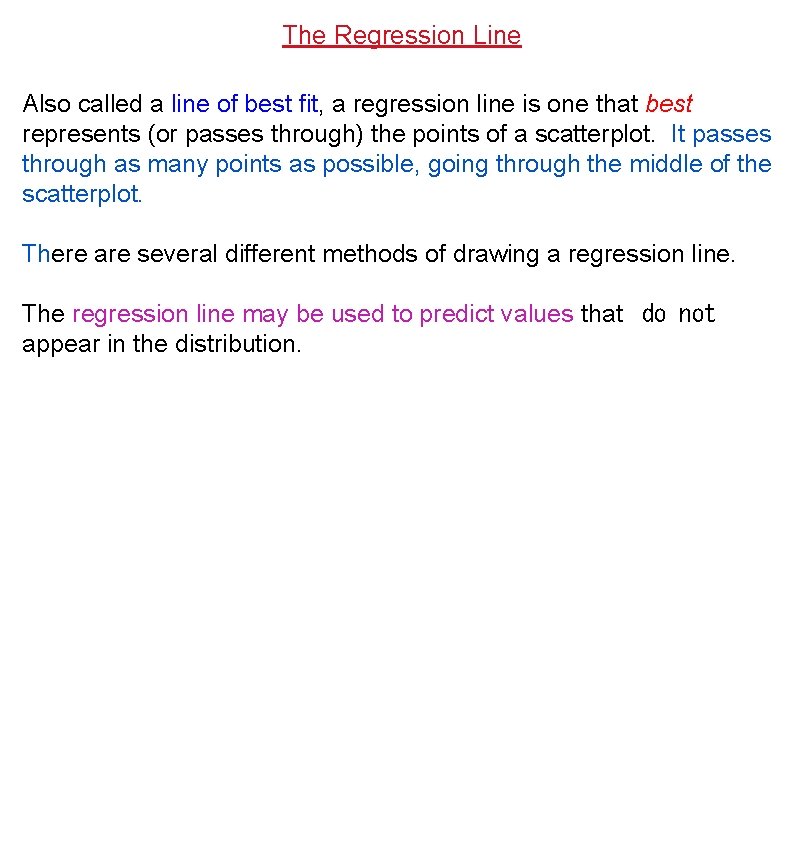 The Regression Line Also called a line of best fit, a regression line is The Regression Line Also called a line of best fit, a regression line is