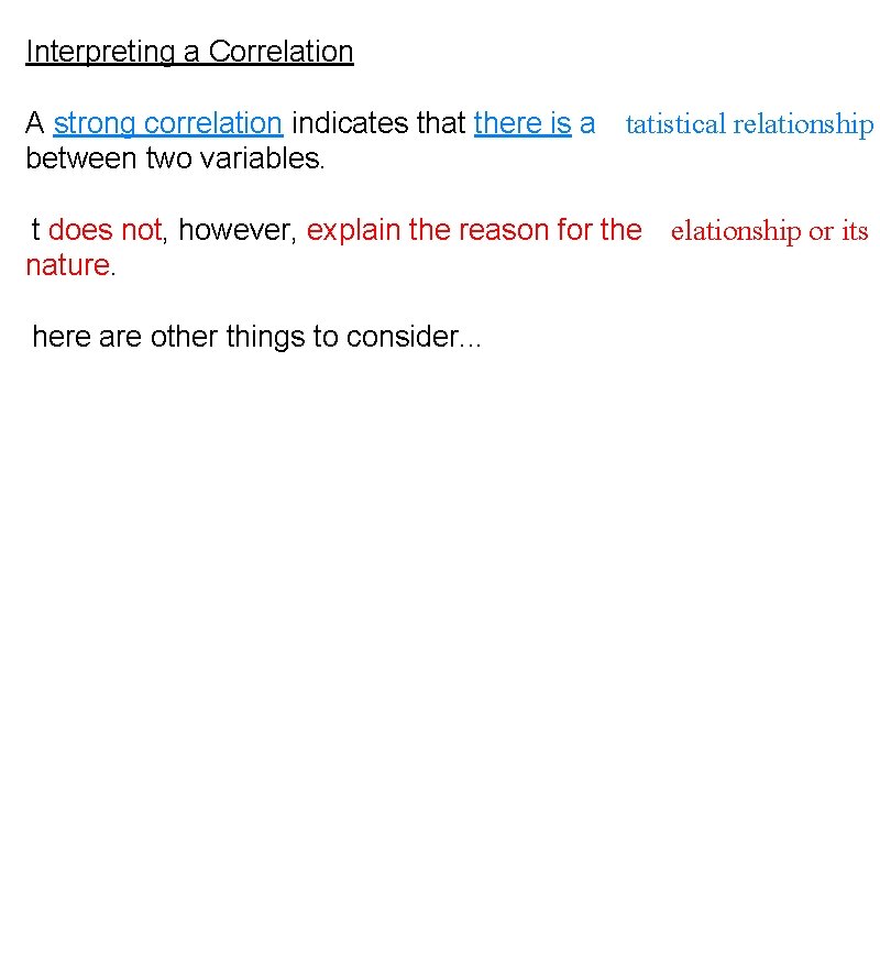 Interpreting a Correlation A strong correlation indicates that there is a
tatistical relationship between Interpreting a Correlation A strong correlation indicates that there is a
tatistical relationship between