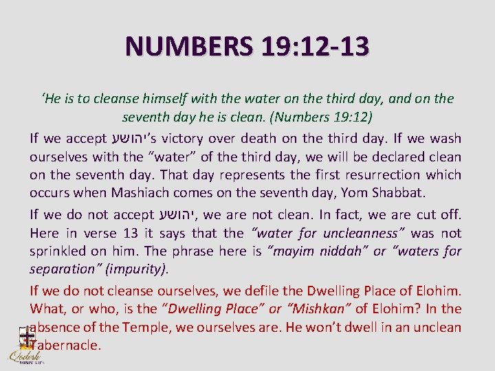 NUMBERS 19: 12 -13 ‘He is to cleanse himself with the water on the