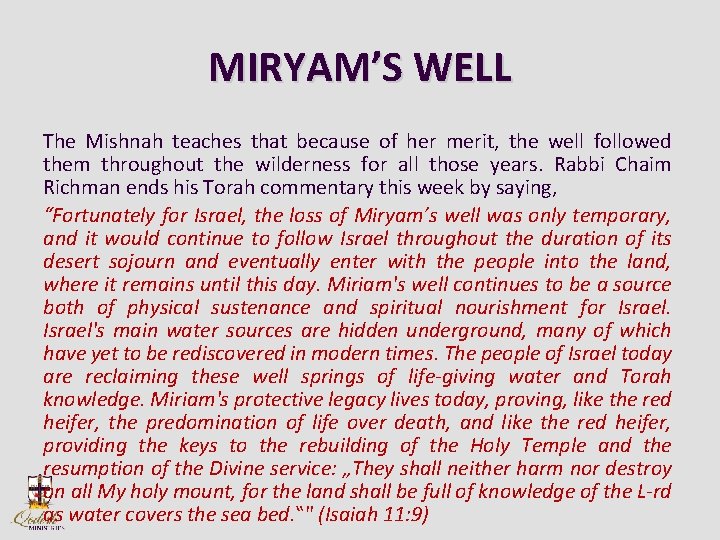 MIRYAM’S WELL The Mishnah teaches that because of her merit, the well followed them