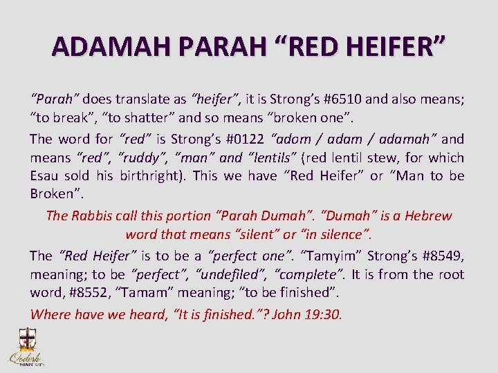 ADAMAH PARAH “RED HEIFER” “Parah” does translate as “heifer”, it is Strong’s #6510 and