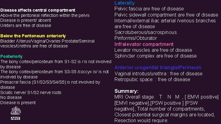 Disease affects central compartment Above the peritoneal reflection within the pelvis Disease is present/