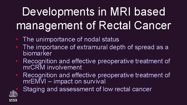 Developments in MRI based management of Rectal Cancer • The unimportance of nodal status