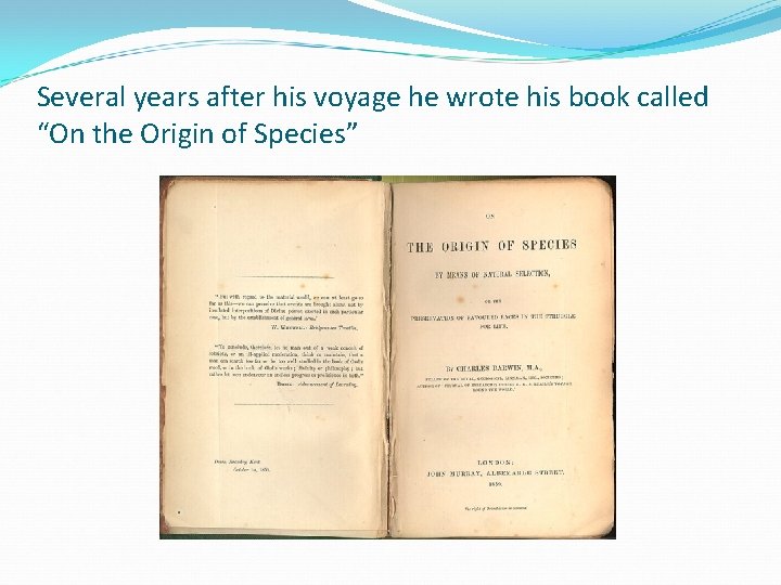 Several years after his voyage he wrote his book called “On the Origin of