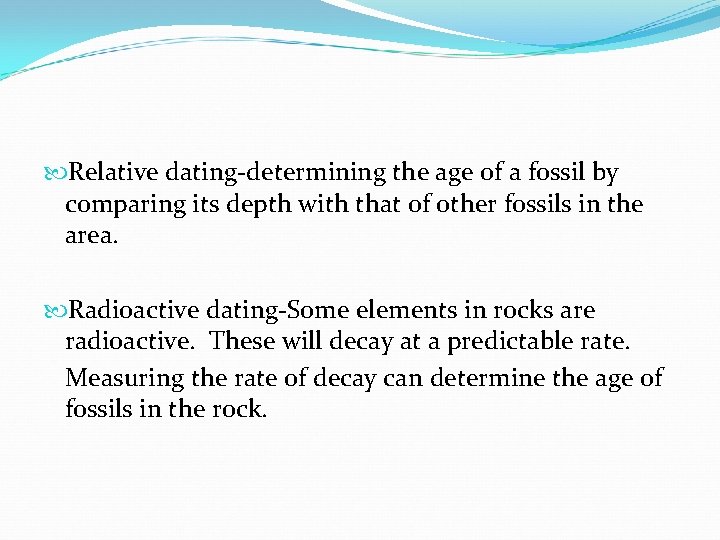  Relative dating-determining the age of a fossil by comparing its depth with that