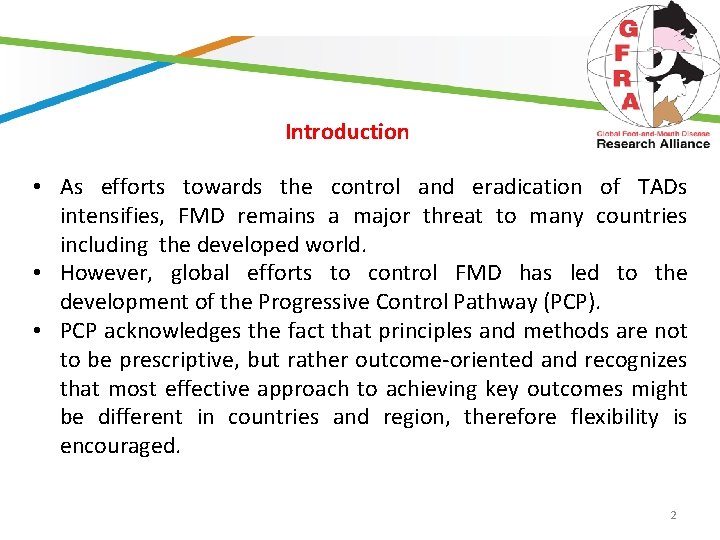 Introduction • As efforts towards the control and eradication of TADs intensifies, FMD remains