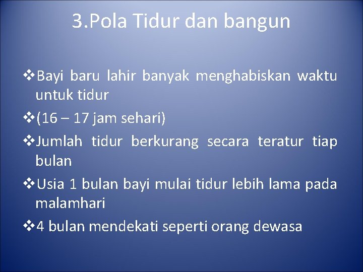 3. Pola Tidur dan bangun v. Bayi baru lahir banyak menghabiskan waktu untuk tidur