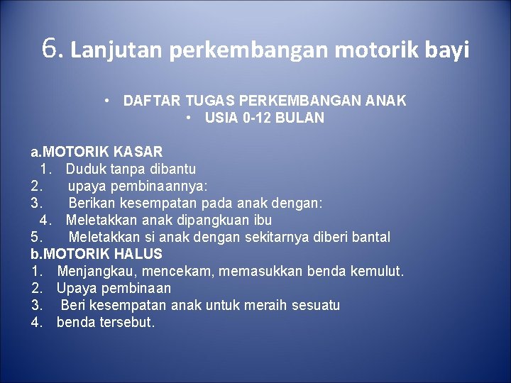 6. Lanjutan perkembangan motorik bayi • DAFTAR TUGAS PERKEMBANGAN ANAK • USIA 0 -12