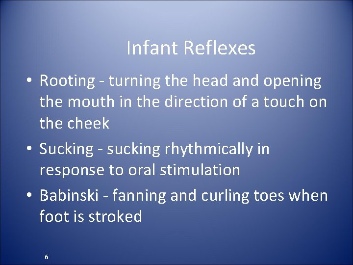 Infant Reflexes • Rooting - turning the head and opening the mouth in the