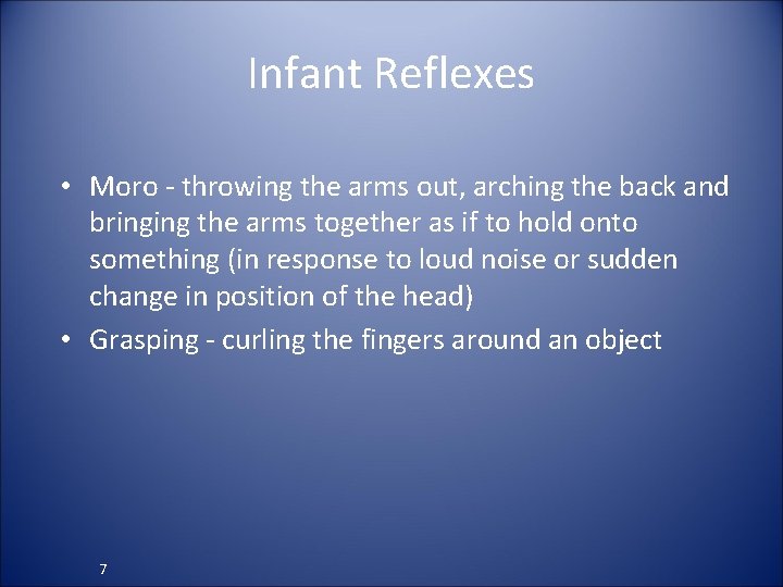 Infant Reflexes • Moro - throwing the arms out, arching the back and bringing