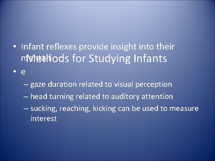  • Infant reflexes provide insight into their mentaif Methods for Studying Infants •