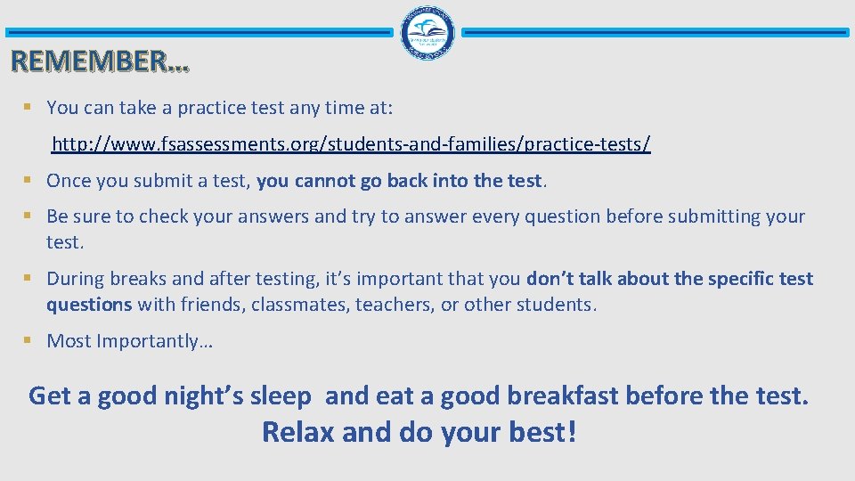 REMEMBER… § You can take a practice test any time at: http: //www. fsassessments.