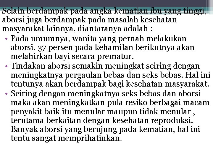 Selain berdampak pada angka kematian ibu yang tinggi, aborsi juga berdampak pada masalah kesehatan