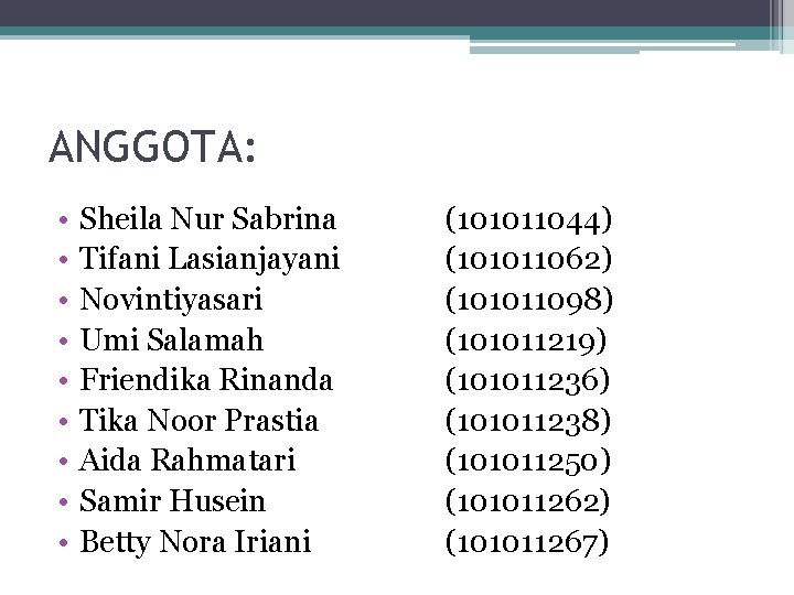 ANGGOTA: • • • Sheila Nur Sabrina Tifani Lasianjayani Novintiyasari Umi Salamah Friendika Rinanda