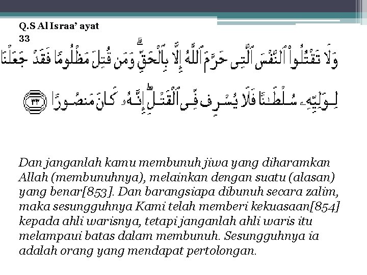 Q. S Al Israa’ ayat 33 Dan janganlah kamu membunuh jiwa yang diharamkan Allah