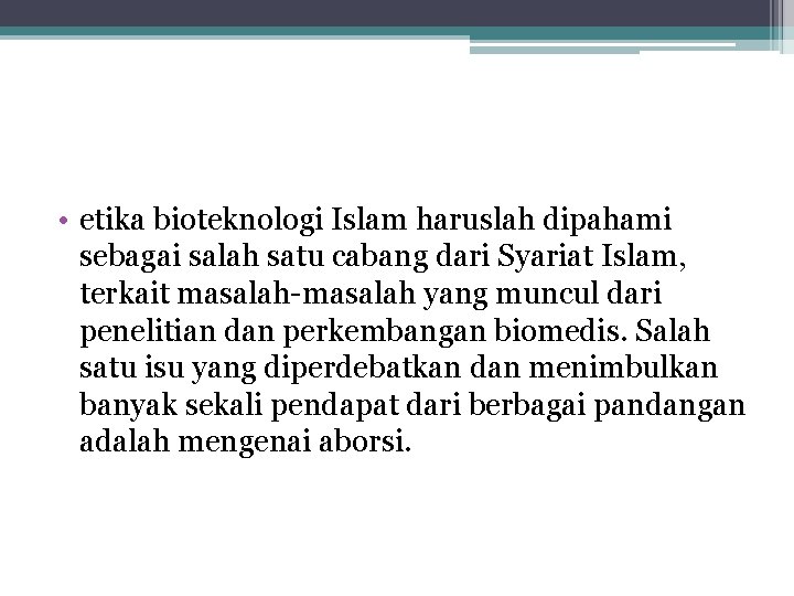  • etika bioteknologi Islam haruslah dipahami sebagai salah satu cabang dari Syariat Islam,