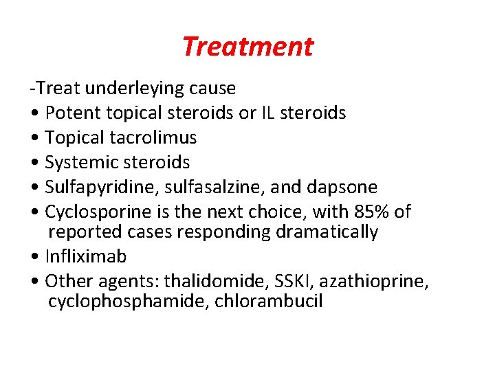 Treatment -Treat underleying cause • Potent topical steroids or IL steroids • Topical tacrolimus