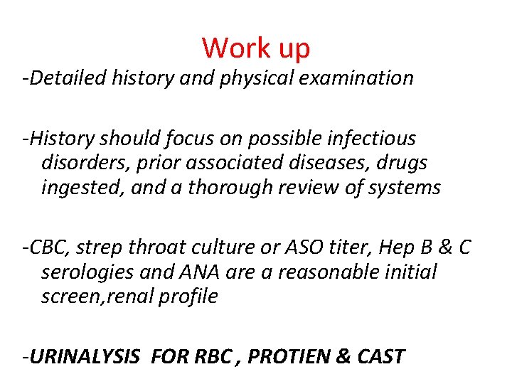 Work up -Detailed history and physical examination -History should focus on possible infectious disorders,