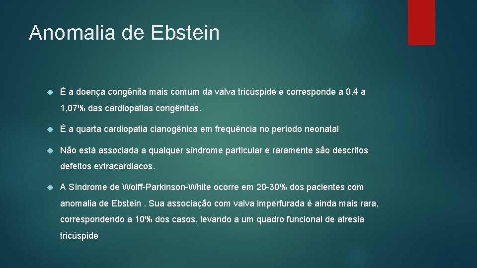 Anomalia de Ebstein É a doença congênita mais comum da valva tricúspide e corresponde