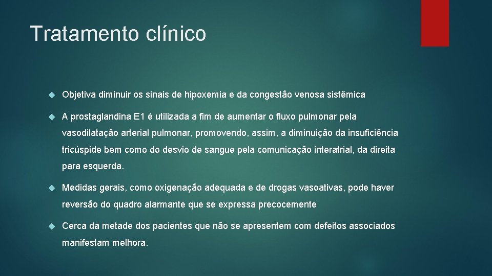 Tratamento clínico Objetiva diminuir os sinais de hipoxemia e da congestão venosa sistêmica A