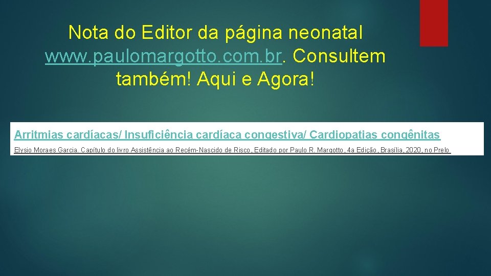 Nota do Editor da página neonatal www. paulomargotto. com. br. Consultem também! Aqui e