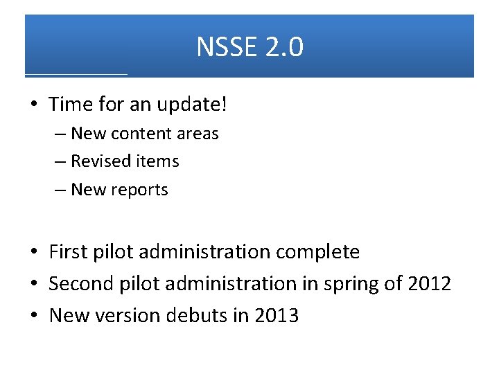 NSSE 2. 0 • Time for an update! – New content areas – Revised