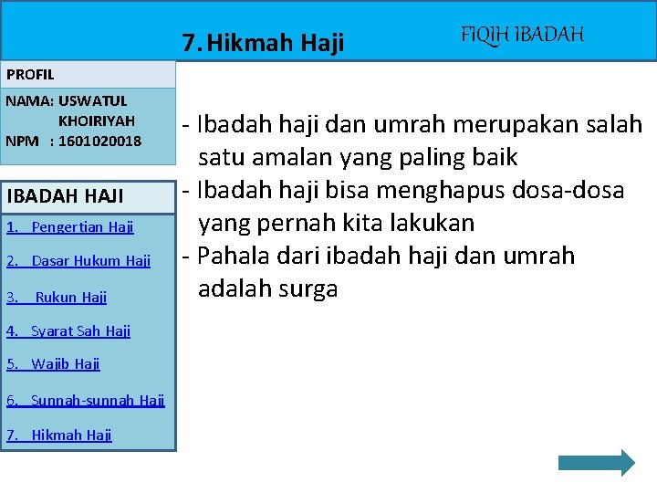 7. Hikmah Haji FIQIH IBADAH PROFIL NAMA: USWATUL KHOIRIYAH NPM : 1601020018 IBADAH HAJI