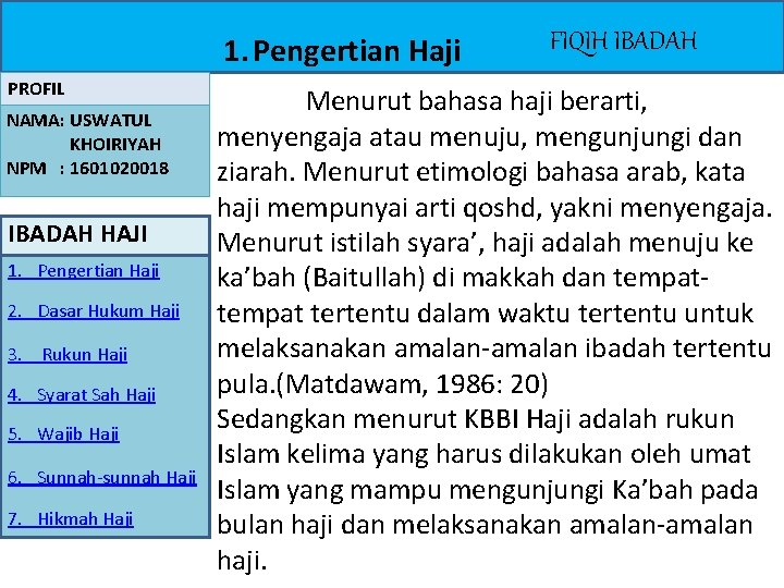 1. Pengertian Haji PROFIL NAMA: USWATUL KHOIRIYAH NPM : 1601020018 IBADAH HAJI 1. Pengertian