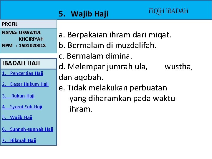 5. Wajib Haji FIQIH IBADAH PROFIL NAMA: USWATUL KHOIRIYAH NPM : 1601020018 IBADAH HAJI