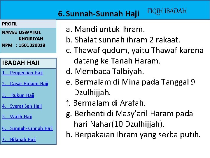 6. Sunnah-Sunnah Haji FIQIH IBADAH PROFIL NAMA: USWATUL KHOIRIYAH NPM : 1601020018 IBADAH HAJI