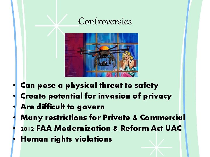 Controversies • • • Can pose a physical threat to safety Create potential for