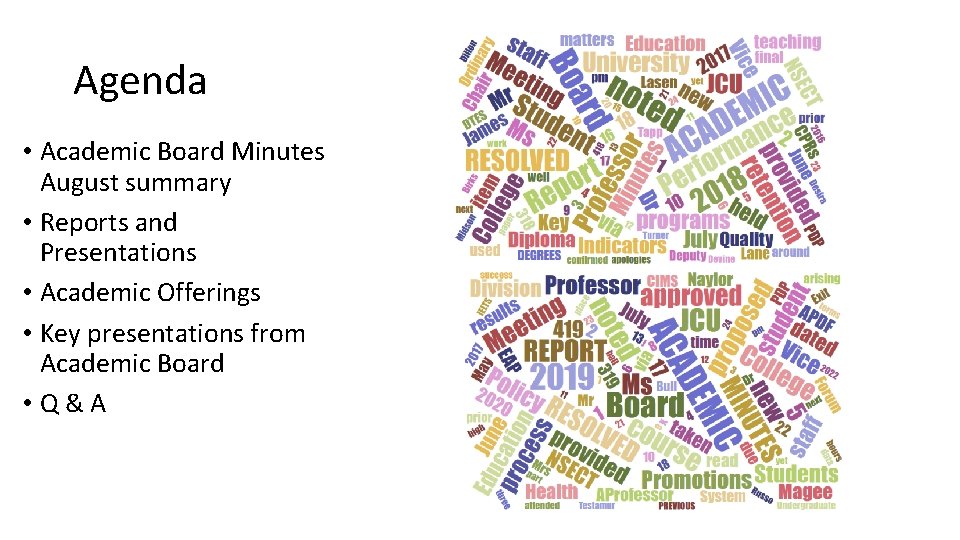 Agenda • Academic Board Minutes August summary • Reports and Presentations • Academic Offerings