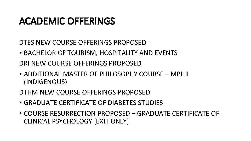 ACADEMIC OFFERINGS DTES NEW COURSE OFFERINGS PROPOSED • BACHELOR OF TOURISM, HOSPITALITY AND EVENTS