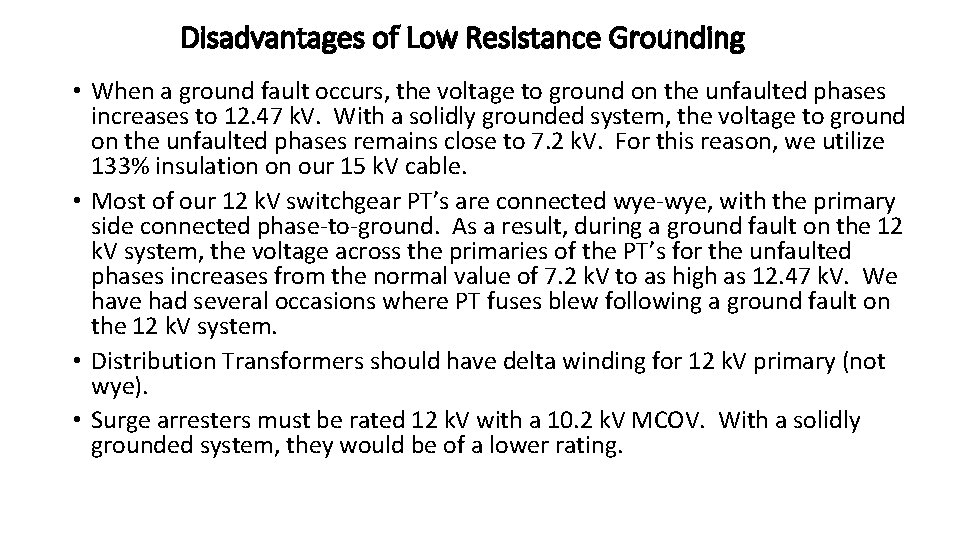 Disadvantages of Low Resistance Grounding • When a ground fault occurs, the voltage to