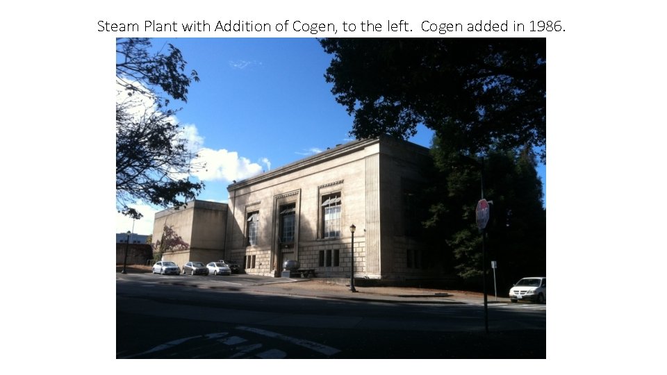 Steam Plant with Addition of Cogen, to the left. Cogen added in 1986. 