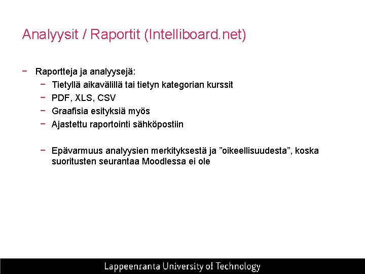 Analyysit / Raportit (Intelliboard. net) − Raportteja ja analyysejä: − Tietyllä aikavälillä tai tietyn