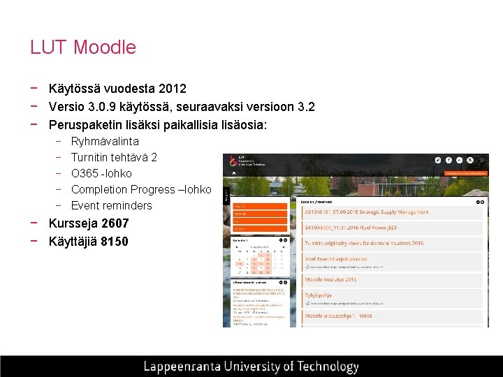 LUT Moodle − Käytössä vuodesta 2012 − Versio 3. 0. 9 käytössä, seuraavaksi versioon