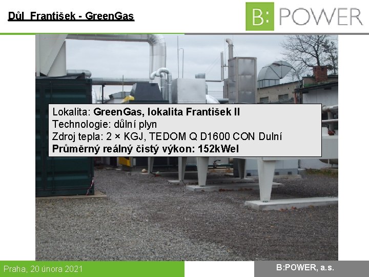 Důl František - Green. Gas Lokalita: Green. Gas, lokalita František II Technologie: důlní plyn