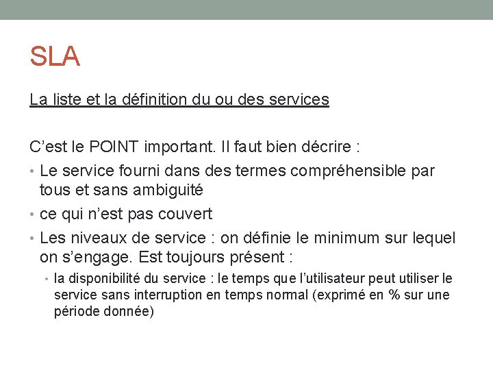 SLA La liste et la définition du ou des services C’est le POINT important. SLA La liste et la définition du ou des services C’est le POINT important.