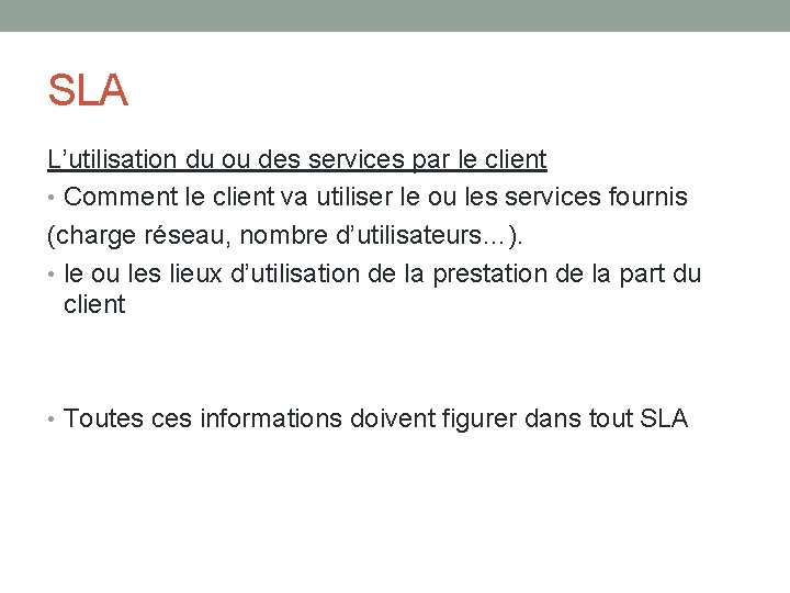 SLA L’utilisation du ou des services par le client • Comment le client va