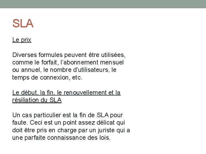 SLA Le prix Diverses formules peuvent être utilisées, comme le forfait, l’abonnement mensuel ou