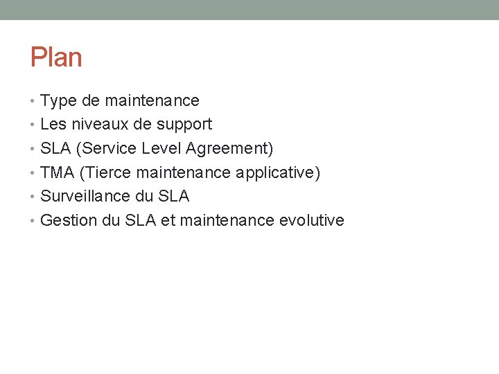 Plan • Type de maintenance • Les niveaux de support • SLA (Service Level