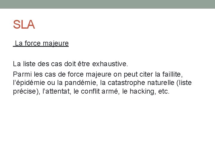 SLA La force majeure La liste des cas doit être exhaustive. Parmi les cas